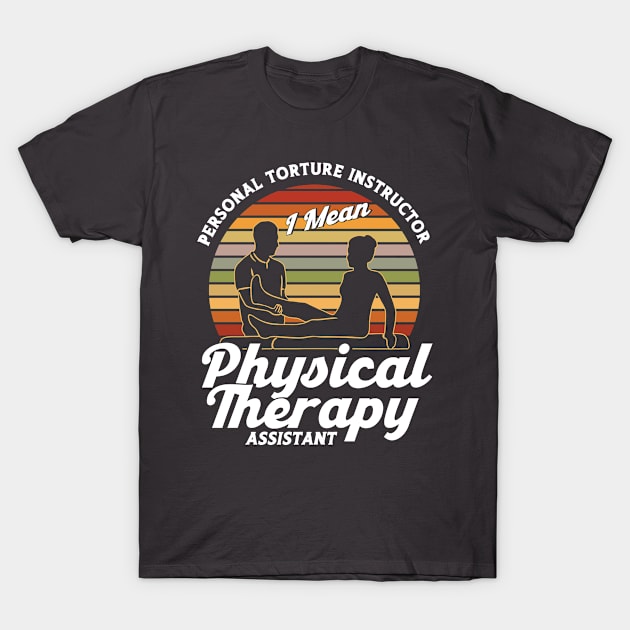 Therapist Physiotherapist Physical Therapist gift T-Shirt by Toeffishirts